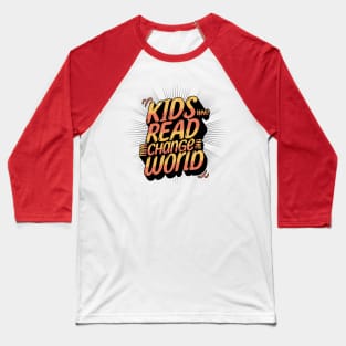 Kids Who Read Will Change The World Baseball T-Shirt